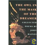 The Owl in the Mask of the Dreamer: Collected Poems
