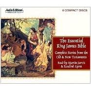 The Essential King James Bible: Complete Stories from the Old and New Testaments