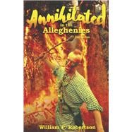 Annihilated in the Alleghenies 2nd Edition