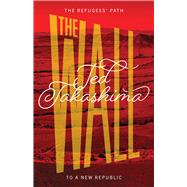 The Wall The Refugees' Path to a New Republic