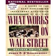 What Works on Wall Street : A Guide to the Best-Performing Investment Strategies of All Time