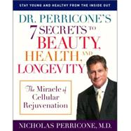 Dr. Perricone's 7 Secrets to Beauty, Health, and Longevity The Miracle of Cellular Rejuvenation