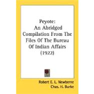 Peyote : An Abridged Compilation from the Files of the Bureau of Indian Affairs (1922)