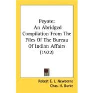 Peyote : An Abridged Compilation from the Files of the Bureau of Indian Affairs (1922)