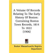 Volume of Records Relating to the Early History of Boston : Containing Boston Town Records, 1814 To 1822 (1906)