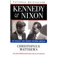 Kennedy and Nixon : The Rivalry That Shaped Postwar America