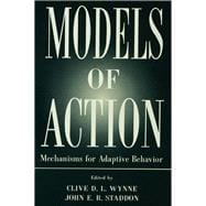 Models of Action: Mechanisms for Adaptive Behavior