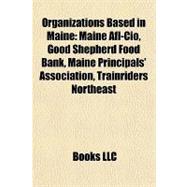 Organizations Based in Maine : Maine Afl-Cio, Good Shepherd Food Bank, Maine Principals' Association, Trainriders Northeast