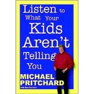 Listen To What Your Kids Aren't Telling You