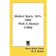 Modern Spain, 1815-1898 : With A Memoir (1906)
