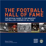 The Football Hall of Fame (Soccer); The Official Guide to the Greatest Footballing Legends of All Time