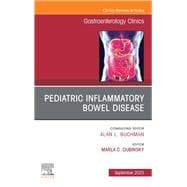 Pediatric Inflammatory Bowel Disease, An Issue of Gastroenterology Clinics of North America, E-Book