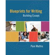 Blueprints for Writing: Building Essays