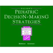 Pediatric Decision-Making Strategies to Accompany Nelson Textbook of Pediatrics