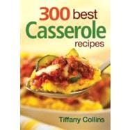300 Best Casserole Recipes