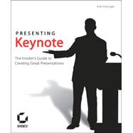 Presenting Keynote<sup><small>TM</small></sup>: The Insider's Guide to Creating Great Presentations