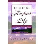 Living by the Highest Life (Introduction to the Deeper Christian Life)