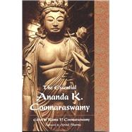 The Essential Ananda K. Coomaraswamy,9780941532464
