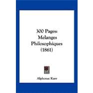 300 Pages : Melanges Philosophiques (1861)