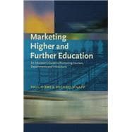 Marketing Higher and Further Education: An Educator's Guide to Promoting Courses, Departments and Institutions