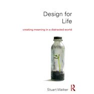 Design for Life: creating meaning in a distracted world