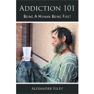 Addiction 101 : Being A Human Being First