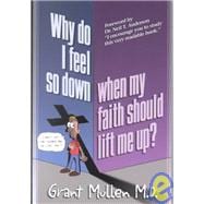 Why Do I Feel So Down, When My Faith Should Lift Me Up?: How to Break the Three Links in the Chain of Emotional Bondage