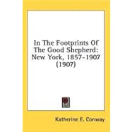 In the Footprints of the Good Shepherd : New York, 1857-1907 (1907)