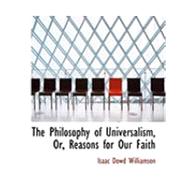 The Philosophy of Universalism, Or, Reasons for Our Faith