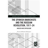The Spanish Anarchists and the Russian Revolution, 1917–24