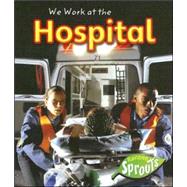 We Work At The Hospital