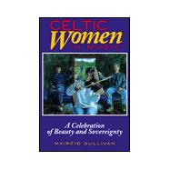 Celtic Women in Music : A Celebration of Beauty and Sovereignty