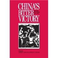 China's Bitter Victory: War with Japan, 1937-45: War with Japan, 1937-45