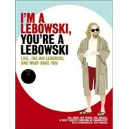 I'm a Lebowski, You're a Lebowski Life, The Big Lebowski, and What Have You