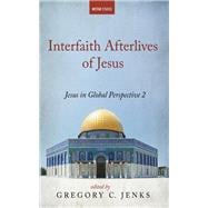 Interfaith Afterlives of Jesus