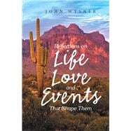 Reflections on Life, Love, and Events That Shape Them