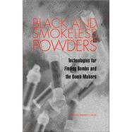 Black and Smokeless Powders : Technologies for Finding Bombs and the Bomb Makers
