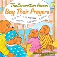 The Berenstain Bears Say Their Prayers