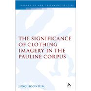 The Significance Of Clothing Imagery In The Pauline Corpus