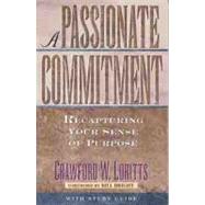 A Passionate Commitment Recapturing Your Sense of Purpose