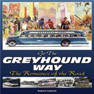 Go The Greyhound Way The Romance of the Road