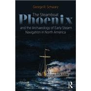 Underwater Archaeology of Early American Steamboats: A Study of the Passenger Steamer Phoenix