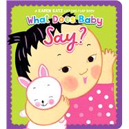 What Does Baby Say? A Karen Katz Lift-the-Flap Book book cover, ISBN 9781665982467