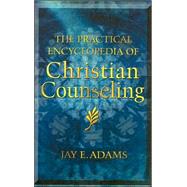 The Practical Encyclopedia of Christian Counseling