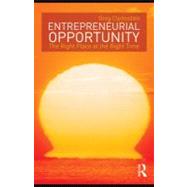 Entrepreneurial Opportunity : The Right Place at the Right Time