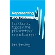 Representing and Intervening: Introductory Topics in the Philosophy of Natural Science