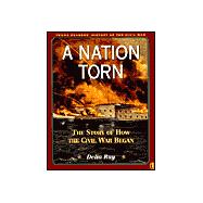 A Nation Torn: The Story of How the Civil War Began