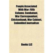 People Associated with War : Fifth Column, Combatant, War Correspondent, Chickenhawk, War Cabinet, Embedded Journalism