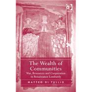 The Wealth of Communities: War, Resources and Cooperation in Renaissance Lombardy