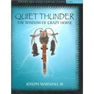 Quiet Thunder: The Wisdom of Crazy Horse